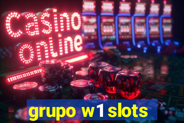 grupo w1 slots